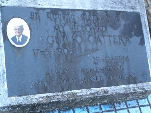 Guilio GATTERA,  | 17-5-1905 - 29-12-1984,  | missed by Irene;  | Mooloolah cemetery, City of Caloundra  |   | 