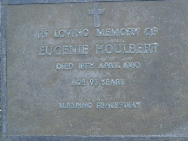 Eugenie HOULBERT,  | died 16 April 1980 aged 95 years;  | Mooloolah cemetery, City of Caloundra  |   | 