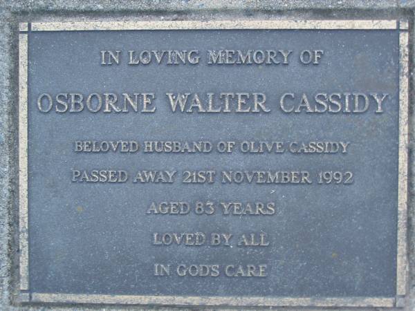 Osborne Walter CASSIDY,  | husband of Olive CASSIDY,  | died 21 Nov 1992 aged 83 years;  | Mooloolah cemetery, City of Caloundra  |   | 