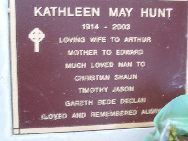 Kathleen May HUNT,  | 1914 - 2003,  | wife of Arthur,  | mother of Edward,  | Nan to Christian, Shaun, Timothy, Jason,  | Gareth, Bede & Declan;  | Mooloolah cemetery, City of Caloundra  |   | 