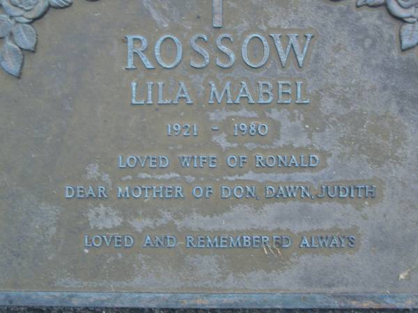 Lila Mabel ROSSOW,  | 1921 - 1980,  | wife of Ronald,  | mother of Don, Dawn & Judith;  | Mooloolah cemetery, City of Caloundra  |   | 