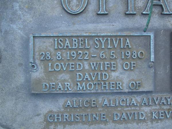 Isabel Sylvia OTTAWAY,  | 28-8-1922 - 6-5-1980,  | wife of David,  | mother of Alice, Alicia, Alvay, Marlene, Ann,  | Christine, David, Kevin, Narelle, Peter;  | David OTTAWAY,  | 26-10-1914 - 25-7-1988,  | husband of Sylvia,  | stepfather & father of Alice, Alicia, Alvay, Marlene, Ann,  | Christine, David, Kevin, Narelle, Peter;  | Mooloolah cemetery, City of Caloundra  |   | 