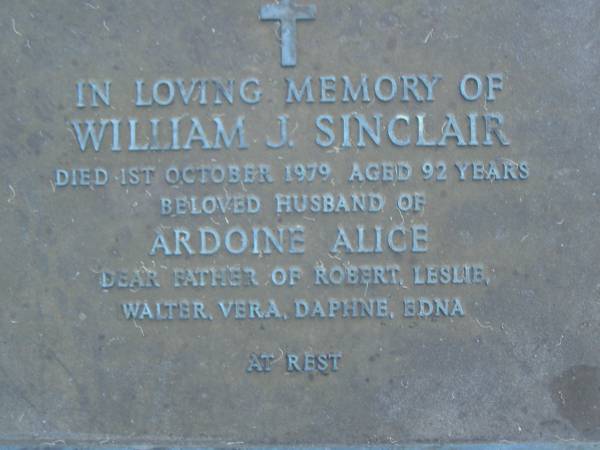 William J. SINCLAIR,  | died 1 Oct 1979 aged 92 years,  | husband of Ardoine alice,  | father of Robert, Leslie, Walter, Vera,  | Daphne & Edna;  | Mooloolah cemetery, City of Caloundra  |   | 