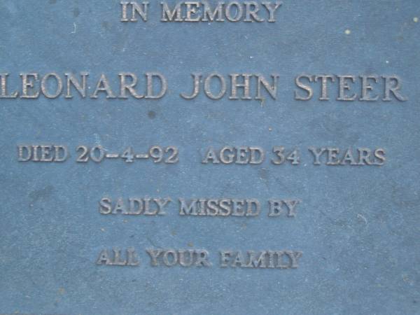 Katrina Maree STEER,  | died 6 March 1986,  | daughter of Leonard & Wendy,  | sister of Damien & Kimberley;  | Leonard John STEER,  | died 20-4-92 aged 34 years;  | Mooloolah cemetery, City of Caloundra  |   | 