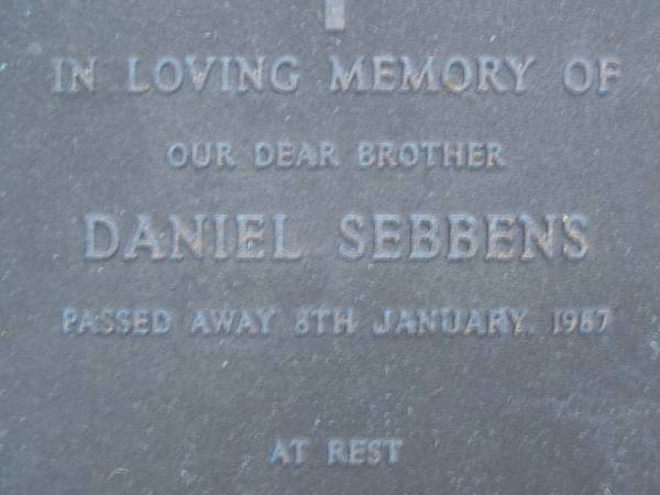 Daniel SEBBENS,  | brother,  | died 8 Jan 1987;  | Mooloolah cemetery, City of Caloundra  |   | 