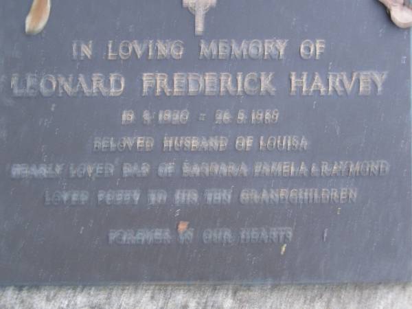 Leonard Frderick HARVEY,  | 19-9?-1920 - 26-5-1989,  | husband of Louisa,  | dad of Barbara, Pamela & Raymond,  | poppy to 10 grandchildren;  | Mooloolah cemetery, City of Caloundra  | [REDO]  |   | 