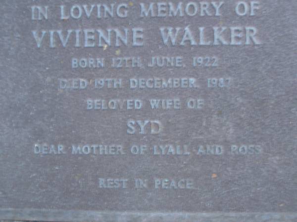 Vivienne WALKER,  | born 12 June 1922,  | died 19 Dec 1987,  | wife of Syd,  | mother of Lyall & Ross;  | Mooloolah cemetery, City of Caloundra  |   | 