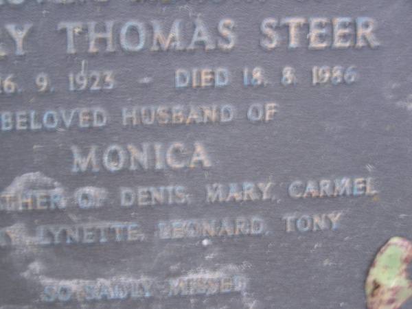 Henry Thomas STEER,  | born 26-9-1923,  | died 18-8-1986,  | husband of Monica,  | father of Denis, Mary, Carmel, Harry, Lynette,  | Leonard & Tony;  | Mooloolah cemetery, City of Caloundra  |   | 