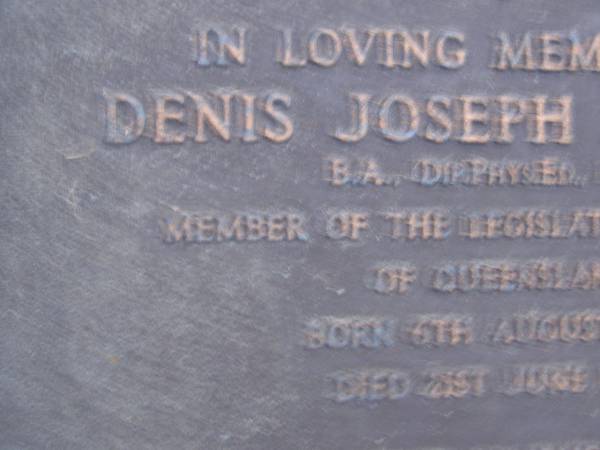 Denis Joseph MURPHY,  | Member of the Legislative Assembly,  | born 6 Aug 1936,  | died 20 June 1984,  | parents Lilian & Martin MURPHY,  | brothers & sisters Alice, Bill Erin, Mary,  | Maurice, Erica & Colleen;  | Mooloolah cemetery, City of Caloundra  |   | 