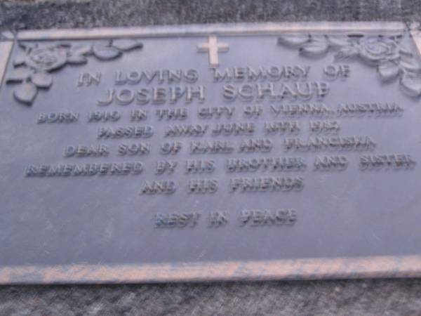 Joseph SCHAUP,  | born 1910 Vienna Austria,  | died 16 June 1982,  | son of Karl & Franciska,  | remembered by brother & sister;  | Mooloolah cemetery, City of Caloundra  | [REDO]  |   | 