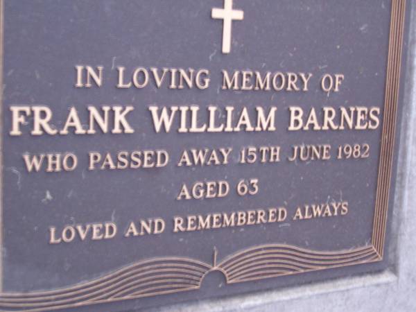 Frank William BARNES,  | died 15 June 1982 aged 63 years;  | Mooloolah cemetery, City of Caloundra  |   | 