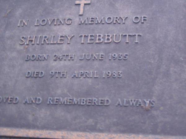 Shirley TEBBUTT,  | born 24 June 1935,  | died 9 April 1983;  | Mooloolah cemetery, City of Caloundra  |   | 