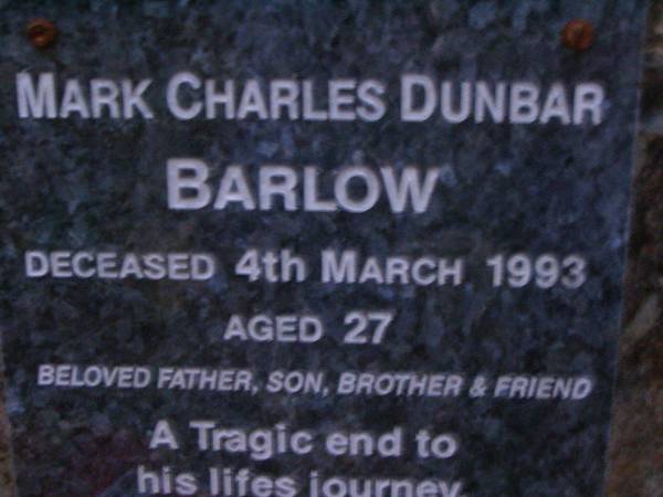 Mark Charles Dunbar BARLOW,  | died 4 March 1993 aged 27 years,  | father son brother;  | Mooloolah cemetery, City of Caloundra  |   | 