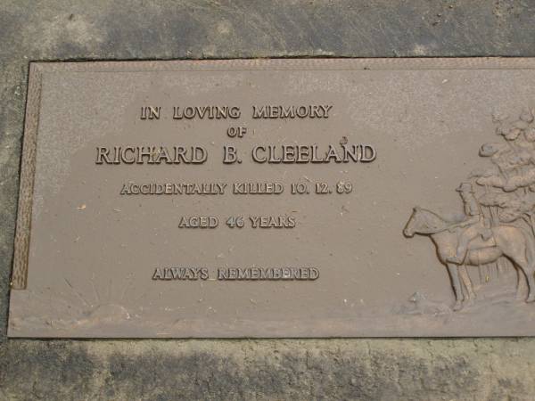 Richard B. CLEELAND,  | accidentally killed 10-12-89 aged 46 years;  | Mooloolah cemetery, City of Caloundra  | 