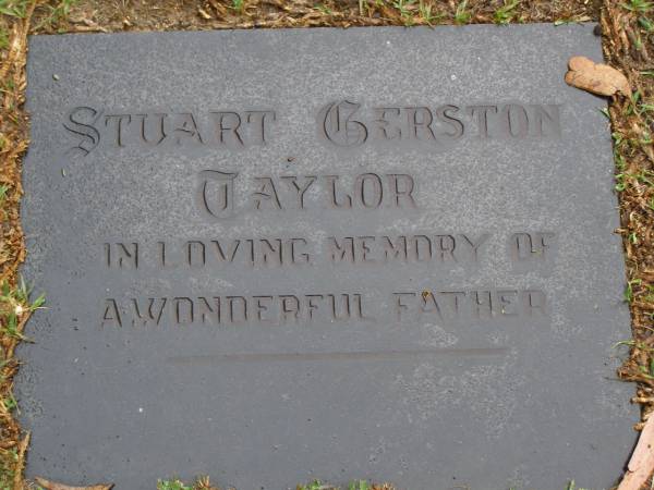Stuart Gerston TAYLOR,  | father;  | Mooloolah cemetery, City of Caloundra  | 
