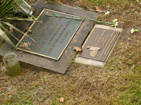 Joyce Louise BAHR,  | 1 Apr 1926 - 9 Jan 1994 aged 67 years,  | wife of Colin,  | mother of William, Colleen & Lyndie;  | V. (Tex) BAHR,  | died 30-6-2004 aged 81 years,  | husband of Fay and Joyce (reunited),  | father grandfather;  | Mooloolah cemetery, City of Caloundra  | 