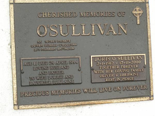 Oliver Donald O'SULLIVAN,  | died 29 April 1994 aged 81 years,  | husband of Dorrie,  | father of Lorraine;  | Doris O'SULLIVAN,  | 2-1-1912 - 17-11-2000,  | with family Oliver & Lorraine;  | Mooloolah cemetery, City of Caloundra  | 