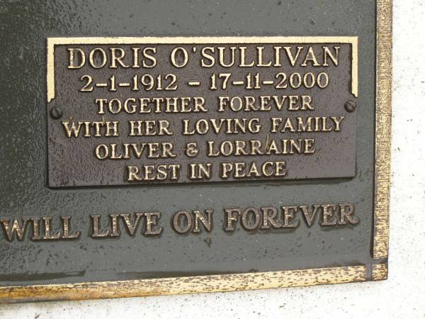 Oliver Donald O'SULLIVAN,  | died 29 April 1994 aged 81 years,  | husband of Dorrie,  | father of Lorraine;  | Doris O'SULLIVAN,  | 2-1-1912 - 17-11-2000,  | with family Oliver & Lorraine;  | Mooloolah cemetery, City of Caloundra  | 