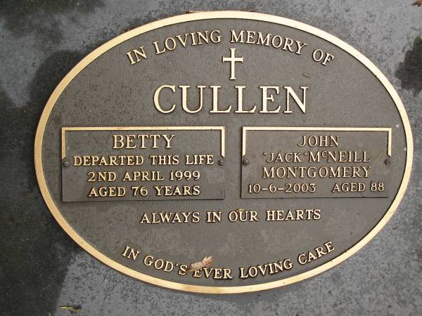 Betty CULLEN,  | died 2 April 1999 aged 76 years;  | John (Jack) McNeill CULLEN,  | died 10-6-2003 aged 88 years;  | Mooloolah cemetery, City of Caloundra  | 