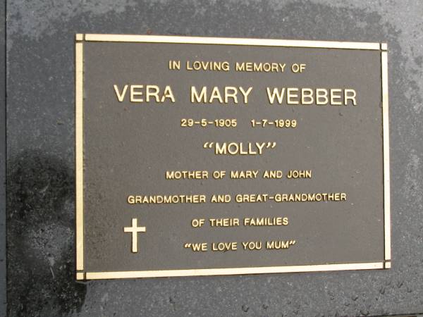 Vera Mary (Molly) WEBBER<  | 29-5-1905 - 1-7-1999,  | mother of Mary & John,  | grandmother great-grandmother;  | Mooloolah cemetery, City of Caloundra  | 