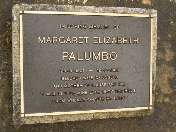 Margaret Elizabeth PALUMBO,  | 28-9-1907 - 12-8-1999,  | wife of Joseph,  | mother of Louise & Sal;  | Mooloolah cemetery, City of Caloundra  | 