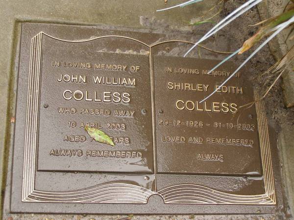 John William COLLESS,  | died 10 April 2003 aged 71? years;  | Shirley Edith COLLESS,  | 29-12-1926 - 31-10-2003;  | Mooloolah cemetery, City of Caloundra  | [REDO]  | 