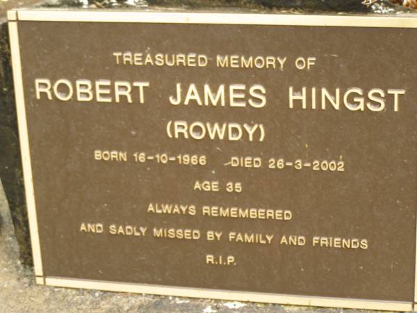 Robert James (Rowdy) HINGST,  | born 16-10-1966,  | died 26-3-2002 aged 35 years;  | Mooloolah cemetery, City of Caloundra  | 