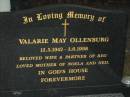 
Valarie May OLLENBURG,
12-5-1942 - 3-6-1998,
wife of Reg,
mother of Noela & Neil;
Mooloolah cemetery, City of Caloundra

