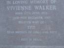 
Vivienne WALKER,
born 12 June 1922,
died 19 Dec 1987,
wife of Syd,
mother of Lyall & Ross;
Mooloolah cemetery, City of Caloundra

