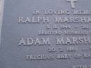 
Ralph Marshall DYKE,
3-11-1944 - 20-11-1986,
wife of Glenda;
Adam Marshall DYKE,
20-2-1986 - 31-3-1986,
baby of Ralph & Glenda;
Mooloolah cemetery, City of Caloundra

