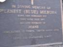 
Ernest (Blue) MILBURN,
born 22 Feb 1925,
died 20 July 1985,
husband of Joane,
father of Cheryl, Trevor, Karen & Leisa;
Mooloolah cemetery, City of Caloundra
[REDO]

