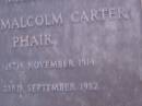 
Hubert Malcolm Carter PHAIR,
born 18 Nov 1914,
died 23 Sept 1982;
Mooloolah cemetery, City of Caloundra



