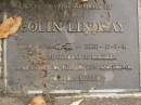 
Colin LINDSAY,
born 25-12-33,
died 17-7-91,
husband of Maureen,
father of Phillip, Glen & Trevor;
Mooloolah cemetery, City of Caloundra
