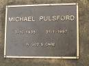 
Michael PULSFORD,
3-10-1935 - 31-1-1997;
Mooloolah cemetery, City of Caloundra
