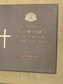 
G.J. MEEHAN,
died 17 March 1997 aged 74 years;
Mooloolah cemetery, City of Caloundra
