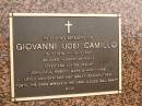 
Giovanni (Joe) CAMILLO,
15-3-1916 - 19-5-2001,
husband of Emily,
dad of John, Paul, Robert, Mark & Mary-Anne,
grandfather great-grandfather;
Mooloolah cemetery, City of Caloundra
