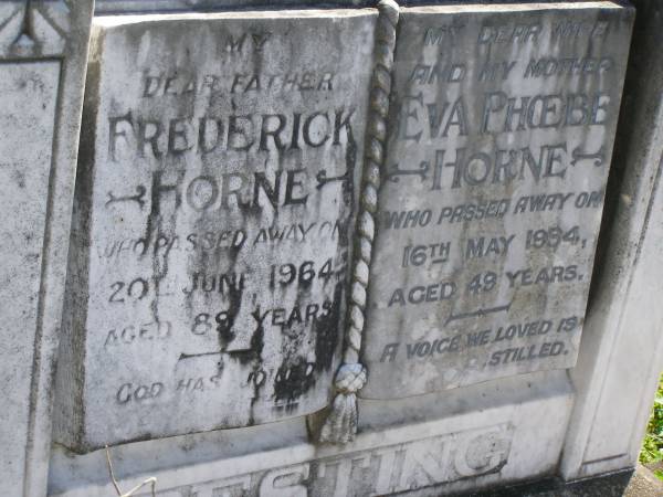 Frederick HORNE,  | father,  | died 20 June 1964 aged 89 years;  | Eva Phoebe HORNE.  | wife mother,  | died 16 May 1934 aged 49 years;  | Moore-Linville general cemetery, Esk Shire  | 