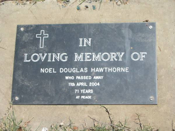 Noel Douglas HAWTHORNE,  | died 11 April 2004 aged 71 years;  | Moore-Linville general cemetery, Esk Shire  | 