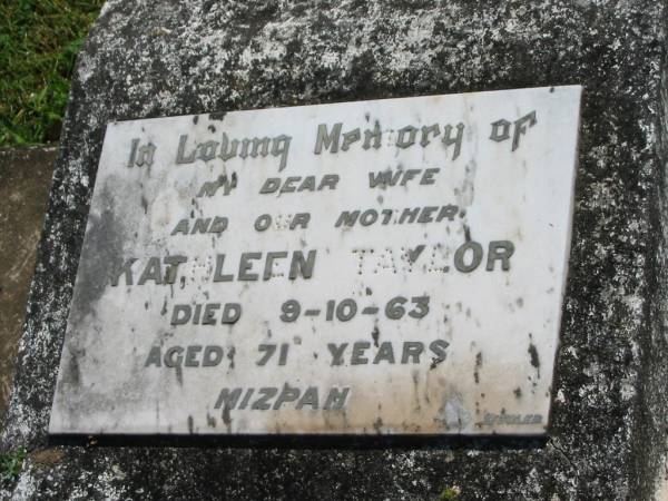 Kathleen TAYLOR,  | wife mother,  | died 9-10-63 aged 71 years;  | Alfred J. TAYLOR,  | father,  | died 26 Feb 1979 aged 93 years;  | Val;  | Moore-Linville general cemetery, Esk Shire  | 