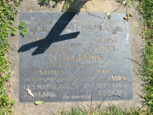 Robert Joseph WILLIAMS,  | died 13 March 1971 aged 76 years;  | Rose Ethel WILLIAMS,  | died 2 Sept 1964 aged 50 years;  | parents of Shirley & Don,  | grandparents of Jason;  | Moore-Linville general cemetery, Esk Shire  | 