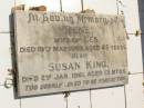 Leslie Roy DRISCOLL,
husband daddy,
died 24 May 1951 aged 42 years;
Irene Mavis DRISCOLL,
aged 45 years;
Mark Stephen KING,
born 5-5-57,
died 14-5-57;
Rene,
wife of Les,
died 19 May 1959 aged 45 years;
Susan KING,
died 2 Jan 1961 aged 13 months;
Moore-Linville general cemetery, Esk Shire