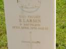 B. LARSEN,
died 19 April 1051 aged 61 years,
missed by wife Sophia;
Moore-Linville general cemetery, Esk Shire