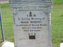 Maud MURPHY,
wife of William MURPHY,
died 16 Feb 1924 aged 24 years;
Marcella Denise,
aged 13 months;
Moore-Linville general cemetery, Esk Shire