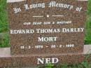 Edward Thomas Darley MORT (Ned), son brother, 12-3-1970 - 26-2-1999; Mt Mort Cemetery, Ipswich 
