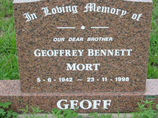 Geoffrey Bennett MORT, brother,  | 5-6-1942 - 23-11-1998;  | Mt Mort Cemetery, Ipswich  | 