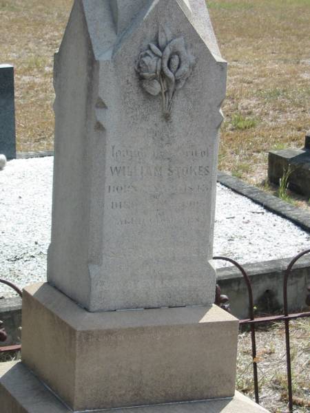 William STOKES  | born May 20 1845  | Died July 9 1905  | aged 60 years  |   | also  | Sarah STOKES  | D 10 Apr 1950  | aged 84 yrs 6 months  |   | research contact: Susan Travers shopsuey@optusnet.com.au  |   | Mt Walker Historic/Public Cemetery, Boonah Shire, Queensland  |   | 