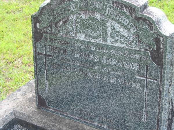 Brian Thomas HARRISON  | accidentally killed  | 15 Sep 1963, aged 31  | Mt Cotton / Gramzow / Cornubia / Carbrook Lutheran Cemetery, Logan City  |   | 