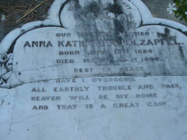 Anna Katharina HOLZAPFEL  | b: 12 Jun 1824, d: 24 Mar 1894  | Mt Cotton / Gramzow / Cornubia / Carbrook Lutheran Cemetery, Logan City  |   | 