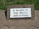 
Eva WOLFF, aged 3 years;
Mt Beppo General Cemetery, Esk Shire
