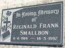 
Reginald Frank SMALLBON,
6-6-1914 - 14-5-1992;
Mt Beppo General Cemetery, Esk Shire
